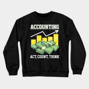 Funny Accounting: Act, Count, Think CPA Accountant Crewneck Sweatshirt